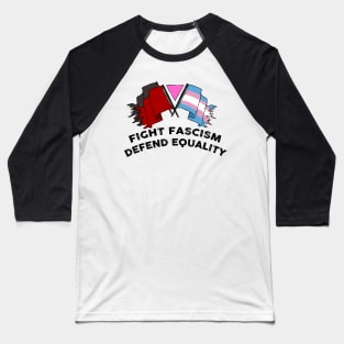 fight fascism defend equality Baseball T-Shirt